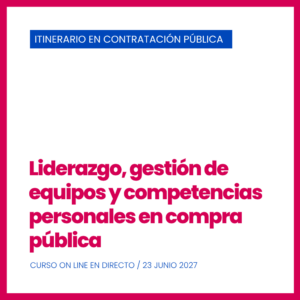 IV Edición. Curso Nº 11. Liderazgo, gestión de equipos y competencias personales en compra pública