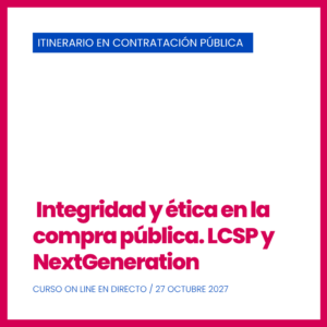 IV Edición. Curso Nº 13. Integridad y ética en la compra pública. LCSP y NextGeneration
